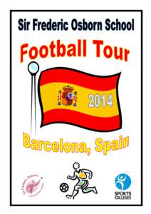 Dear Parent/Carer, Please find enclosed the final details for the football tour to Barcelona, Spain. In this brochure, you should find all the necessary information about the tour, from travel times to spending money, c