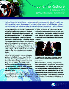 Julienne Rathore IB Diplomate, 1998 St. Olav videregående skole, Norway “I believe I convinced her to give me a ‘blind chance’ with my confidence and belief in myself, and this is something that the IB encouraged 