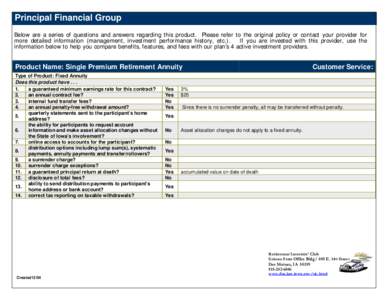 Principal Financial Group Below are a series of questions and answers regarding this product. Please refer to the original policy or contact your provider for more detailed information (management, investment performance