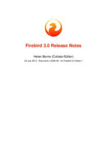 Firebird 3.0 Release Notes Helen Borrie (Collator/Editor) 23 July[removed]Document v[removed]for Firebird 3.0 Alpha 1