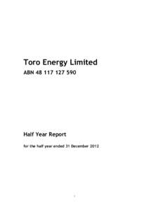 Toro Energy Limited ABNHalf Year Report for the half year ended 31 December 2012