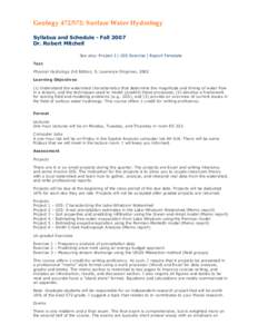 Geology[removed]: Surface Water Hydrology Syllabus and Schedule - Fall 2007 Dr. Robert Mitchell See also: Project 2 | GIS Exercise | Report Template Text Physical Hydrology 2rd Edition, S. Lawrence Dingman, 2002