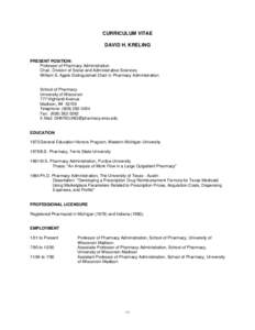 CURRICULUM VITAE DAVID H. KRELING PRESENT POSITION: Professor of Pharmacy Administration Chair, Division of Social and Administrative Sciences William S. Apple Distinguished Chair in Pharmacy Administration