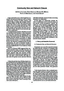 Community Size and Network Closure By Hunt Allcott, Dean Karlan, Markus M. Möbius, Tanya S. Rosenblat, and Adam Szeidl* Large community size is often negatively correlated with prosocial behaviors such as formal volunte