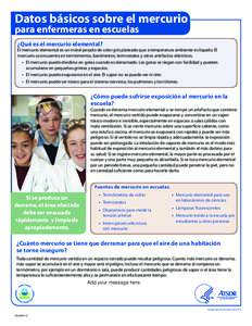 Datos básicos sobre el mercurio para enfermeras en escuelas ¿Qué es el mercurio elemental? El mercurio elemental es un metal pesado de color gris plateado que a temperatura ambiente es líquido. El mercurio se encuent