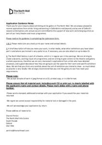 Application Guidance Notes Thank you for your enquiry about exhibiting at the gallery in The North Wall. We are always pleased to receive applications from artists living and working in Oxfordshire and beyond, and as one