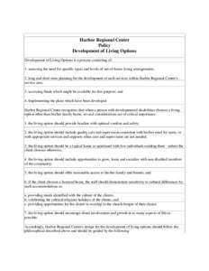 Harbor Regional Center Policy Development of Living Options Development of Living Options is a process consisting of: 1. assessing the need for specific types and levels of out-of-home living arrangements; 2. long and sh