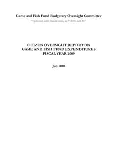 Game and Fish Fund Budgetary Oversight Committee Authorized under Minnesota Statutes, sec. 97A.055, subd. 4b CITIZEN OVERSIGHT REPORT ON GAME AND FISH FUND EXPENDITURES FISCAL YEAR 2009