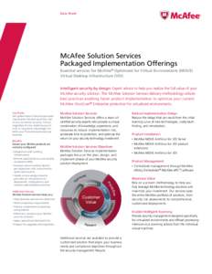 Data Sheet  McAfee Solution Services Packaged Implementation Offerings Essential services for McAfee® Optimized for Virtual Environments (MOVE) Virtual Desktop Infrastructure (VDI)