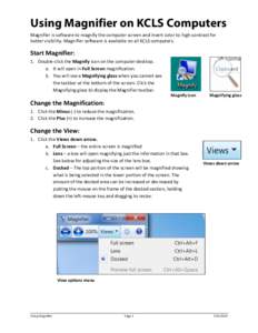 Using Magnifier on KCLS Computers Magnifier	
  is	
  software	
  to	
  magnify	
  the	
  computer	
  screen	
  and	
  invert	
  color	
  to	
  high-­‐contrast	
  for	
   better	
  visibility.	
  Magnif