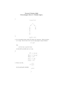 Formeel Denken 2009 Uitwerkingen Toets 5: Modale logica 1. (¬ ¬a ∨ ¬a)