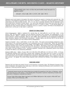 DELAWARE COURTS: DECIDING CASES – MAKING HISTORY “[I]nequitable action does not become permissible simply because it is legally possible.” Schnell v. Chris Craft, 285 A. 2d 437, 439 (Del[removed]Delaware courts are