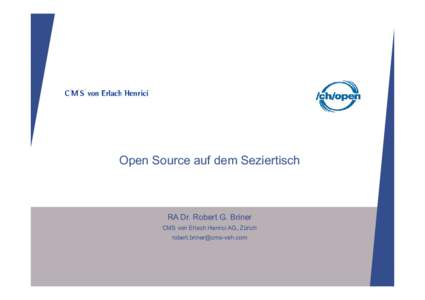 Open Source auf dem Seziertisch  RA Dr. Robert G. Briner CMS von Erlach Henrici AG, Zürich [removed]