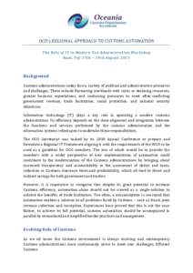 OCO’s REGIONAL APPROACH TO CUSTOMS AUTOMATION The Role of IT in Modern Tax Administration Workshop Nadi, Fiji 17th – 19th August 2011 Background Customs administrations today face a variety of political and administr