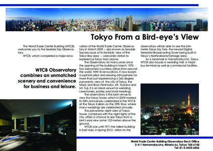 Tokyo From a Bird-eye’s View The World Trade Center Building (WTCB) welcomes you to the Seaside Top Observatory. WTCB, which completed a major reno-  WTCB Observatory