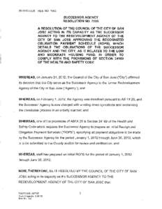 RD:PAD:CER - RES. NO[removed]SUCCESSOR AGENCY RESOLUTION NO[removed]A RESOLUTION OF THE COUNCIL OF THE CITY OF SAN JOSE ACTING IN ITS CAPACITY AS THE SUCCESSOR