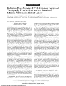 WEB-ONLY CONTENT  Radiation Dose Associated With Common Computed Tomography Examinations and the Associated Lifetime Attributable Risk of Cancer Rebecca Smith-Bindman, MD; Jafi Lipson, MD; Ralph Marcus, BA; Kwang-Pyo Kim