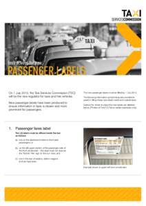 Instructions for new  PASSENGER LABELS On 1 July 2013, the Taxi Services Commission (TSC) will be the new regulator for taxis and hire vehicles. New passenger labels have been produced to