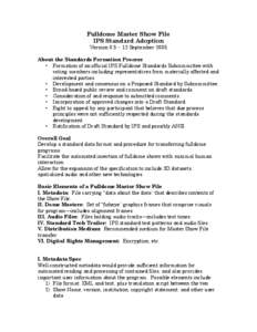 Fulldome Master Show File IPS Standard Adoption Version 0.5 • 12 September 2005 About the Standards Formation Process • Formation of an official IPS Fulldome Standards Subcommittee with voting members including repre