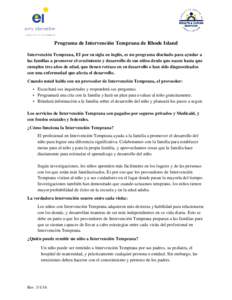 Programa de Intervención Temprana de Rhode Island Intervención Temprana, EI por su sigla en inglés, es un programa diseñado para ayudar a las familias a promover el crecimiento y desarrollo de sus niños desde que na