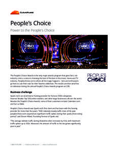 People’s Choice Power to the People’s Choice The People’s Choice Awards is the only major awards program that gives fans, not industry critics, a voice in choosing the best of the best in the music, movie and TV in