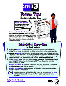 Easy Ways to Spot the Block What is “The Block”? It’s the black-and-white Nutrition Facts Label on food packages. How do you Spot the Block? It’s easy! Just look