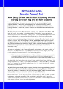 SAVE OUR SCHOOLS Education Research Brief New Study Shows that School Autonomy Widens the Gap Between Top and Bottom Students A new study has found that school autonomy widens the gap between top and bottom