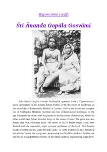 শ্রীআনন্দগ োপোল গ োস্বোমী  Śrī Ānanda Gopāla Gosvāmī Śrīla Ānanda Gopāla Gosvāmī Prabhupāda appeared in the 12th generation of