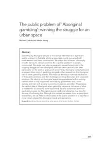 The public problem of ‘Aboriginal gambling’: winning the struggle for an urban space Michael Christie and Martin Young  Abstract