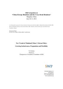 10th Symposium on “China-Europe Relations and the Cross-Strait Relations” Shanghai, China July 28-31, 2013  A workshop jointly organised by German Institute for International and Security Affairs / Stiftung Wissensch