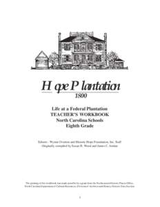 Hope Plantation 1800 Life at a Federal Plantation TEACHER’S WORKBOOK North Carolina Schools Eighth Grade