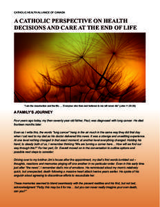 CatholIC hEalth allIanCE of Canada  A CAtholiC PersPeCtive on heAlth DeCisions AnD CAre At the enD of life  “I am the resurrection and the life….. Everyone who lives and believes in me will never die” (John[removed]