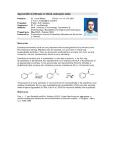 Asymmetric syntheses of chiral carboxylic acids Post-doc: Dr. Cesar Mateo Phone: +e-mail: 