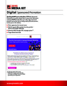 2015  MEDIA KIT Digital Sponsored Promotion Reaching 60,000* opt-in subscribers, PRWeek’s Sponsored Promotion is a content channel that is meant to be informative