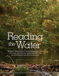 Reading the Water Clarke C. Jones travels to the picturesque Rose River and meets some long-time anglers who show him why fly fishing isn’t just about catching fish.