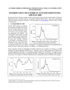 ACUERDO SOBRE EL PROGRAMA INTERNACIONAL PARA LA CONSERVACIÓN DE LOS DELFINES INFORME EJECUTIVO SOBRE EL FUNCIONAMIENTO DEL APICD EN 2009 El presente Informe Ejecutivo brinda un breve resumen de la operación del Acuerdo