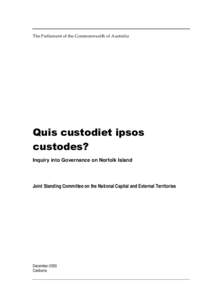 The Parliament of the Commonwealth of Australia  Quis custodiet ipsos custodes? Inquiry into Governance on Norfolk Island