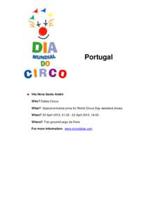 Portugal  Vila Nova Santo André Who? Dallas Circus What? Special entrance price for World Circus Day weekend shows. When? 20 April 2012, April 2012, 18.00