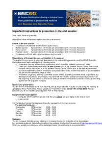 Important instructions to presenters in the oral session Dear EMUC Abstract presenter, Please find below relevant information about the oral sessions. Format of the oral session  The session will start with an introdu