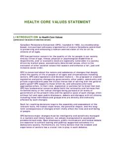 HEALTH CORE VALUES STATEMENT  I. INTRODUCTION to Health Core Values (APPROVED BY THE BOARD OF DIRECTORS ONTARIO) Canadian Pensioners Concerned (CPC), founded in 1969, is a membershipbased, non-partisan advocacy organizat