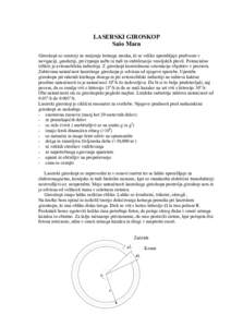 LASERSKI GIROSKOP Sašo Marn Giroskopi so senzorji za merjenje kotnega zasuka, ki se veliko uporabljajo predvsem v navigaciji, geodeziji, pri črpanju nafte in tudi za stabilizacijo vesoljskih plovil. Potencialno tržiš