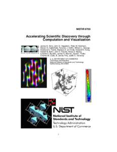 NISTIR[removed]Accelerating Scientific Discovery through Computation and Visualization James S. Sims, John G. Hagedorn, Peter M. Ketcham, Steven G. Satterfield, Terence J. Griffin, William L. George,