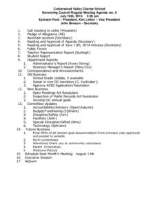 Cottonwood Valley Charter School Governing Council Regular Meeting Agenda ver. 2 July 16th, 2014 5:30 pm Ephraim Ford – President, Kim Linker – Vice President John Benson – Secretary 1.