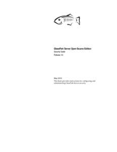 GlassFish Server Open Source Edition Security Guide Release 4.0 May 2013 This book provides instructions for configuring and