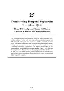 25 Transitioning Temporal Support in TSQL2 to SQL3 Richard T. Snodgrass, Michael H. Böhlen, Christian S. Jensen, and Andreas Steiner