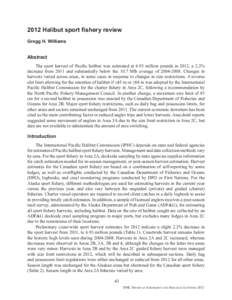 2012 Halibut sport fishery review Gregg H. Williams Abstract The sport harvest of Pacific halibut was estimated at 6.93 million pounds in 2012, a 2.2% decrease from 2011 and substantially below the 10.7 Mlb average of 20