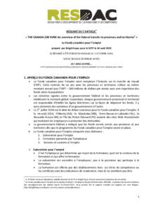 RÉSUMÉ DE L’ARTICLE1 « THE CANADA JOB FUND An overview of the federal transfer to provinces and territories2 » Le Fonds canadien pour l’emploi préparé par Brigid Hayes pour le SCFP le 18 août 2014 LE RÉSUMÉ 