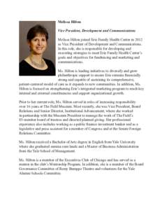 Melissa Hilton Vice President, Development and Communications Melissa Hilton joined Erie Family Health Center in 2012 as Vice President of Development and Communications. In this role, she is responsible for developing a