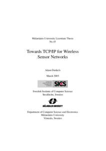 M¨alardalen University Licentiate Thesis No.45 Towards TCP/IP for Wireless Sensor Networks Adam Dunkels