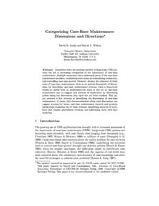 Categorizing Case-Base Maintenance: Dimensions and Directions? David B. Leake and David C. Wilson Computer Science Department Lindley Hall 215, Indiana University Bloomington, IN 47405, U.S.A.